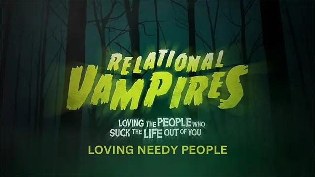 A spooky background with "Relational Vampires" written in a grungy font. "Loving critical people" is written below it.