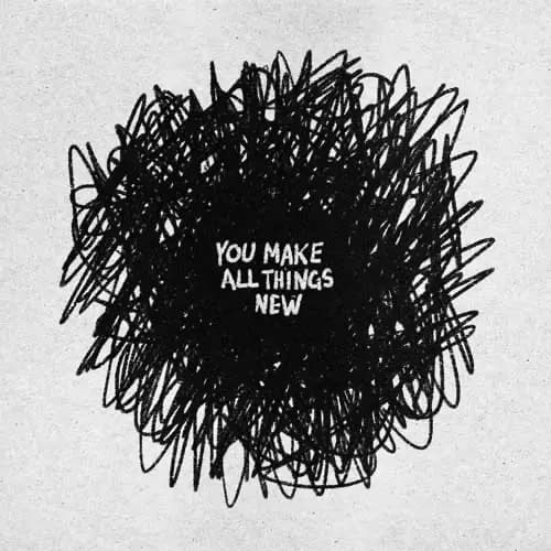 A black scribble taking up most of the featuredImage with "You Make All Things New" written over it.