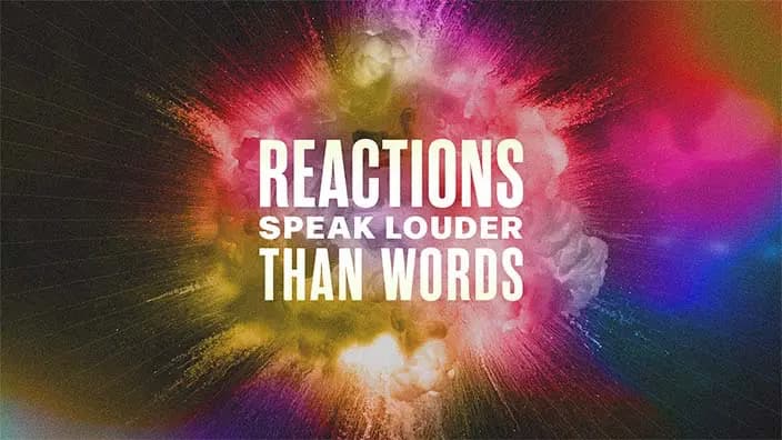 Firework-like explosions with "Reactions Speak Louder Than Words" written above them.