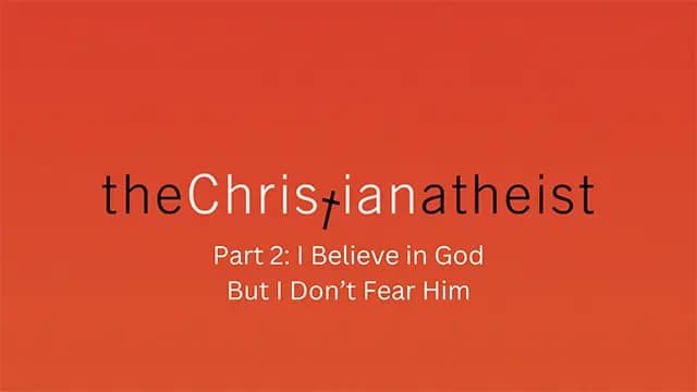 A plain red background with "the Christian atheist part 2: believe in God but I don't fear him" is written over it.