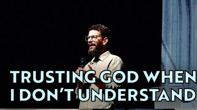 Trusting God when I don't Understand