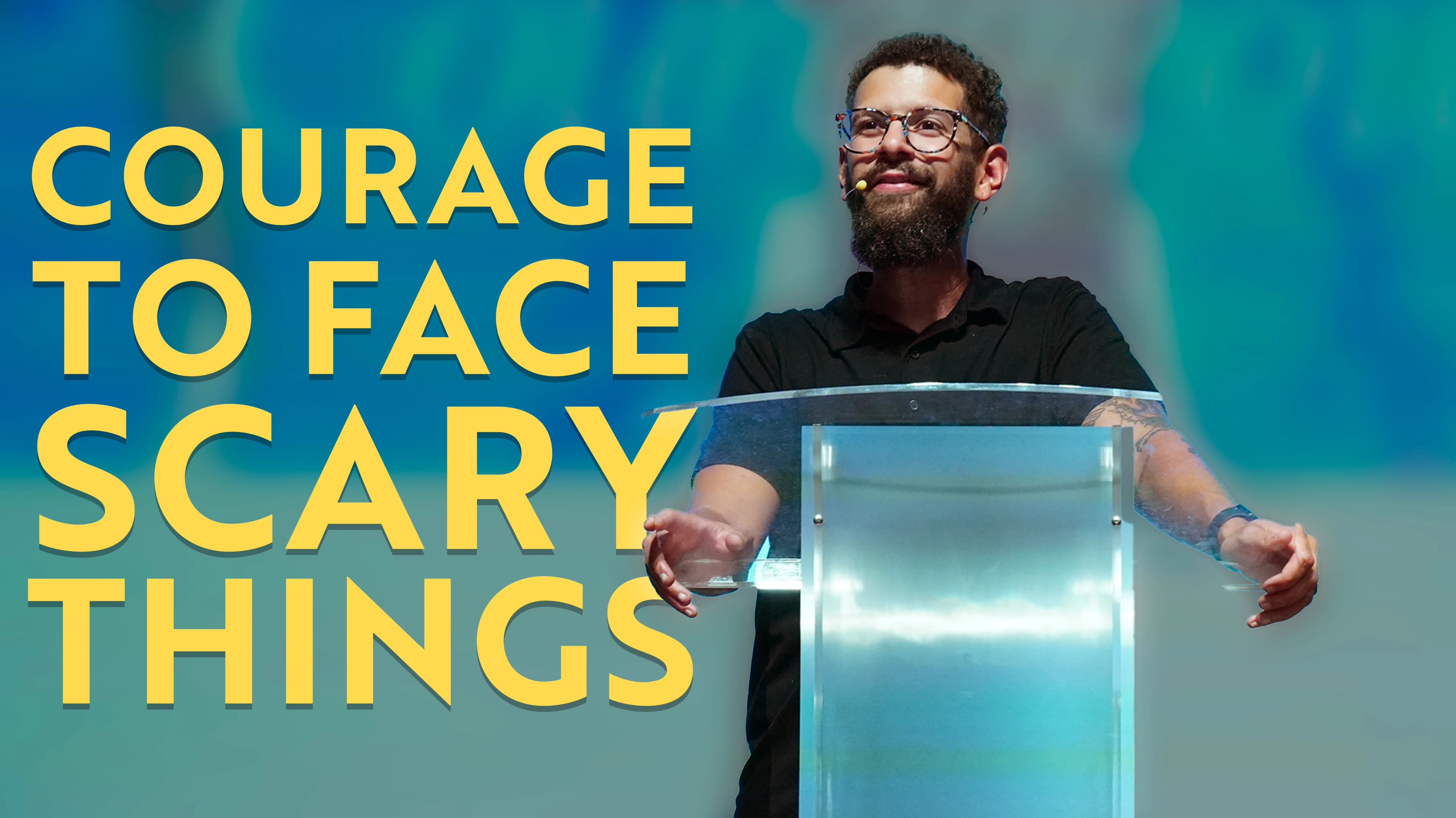 Courage to Face Scary Things