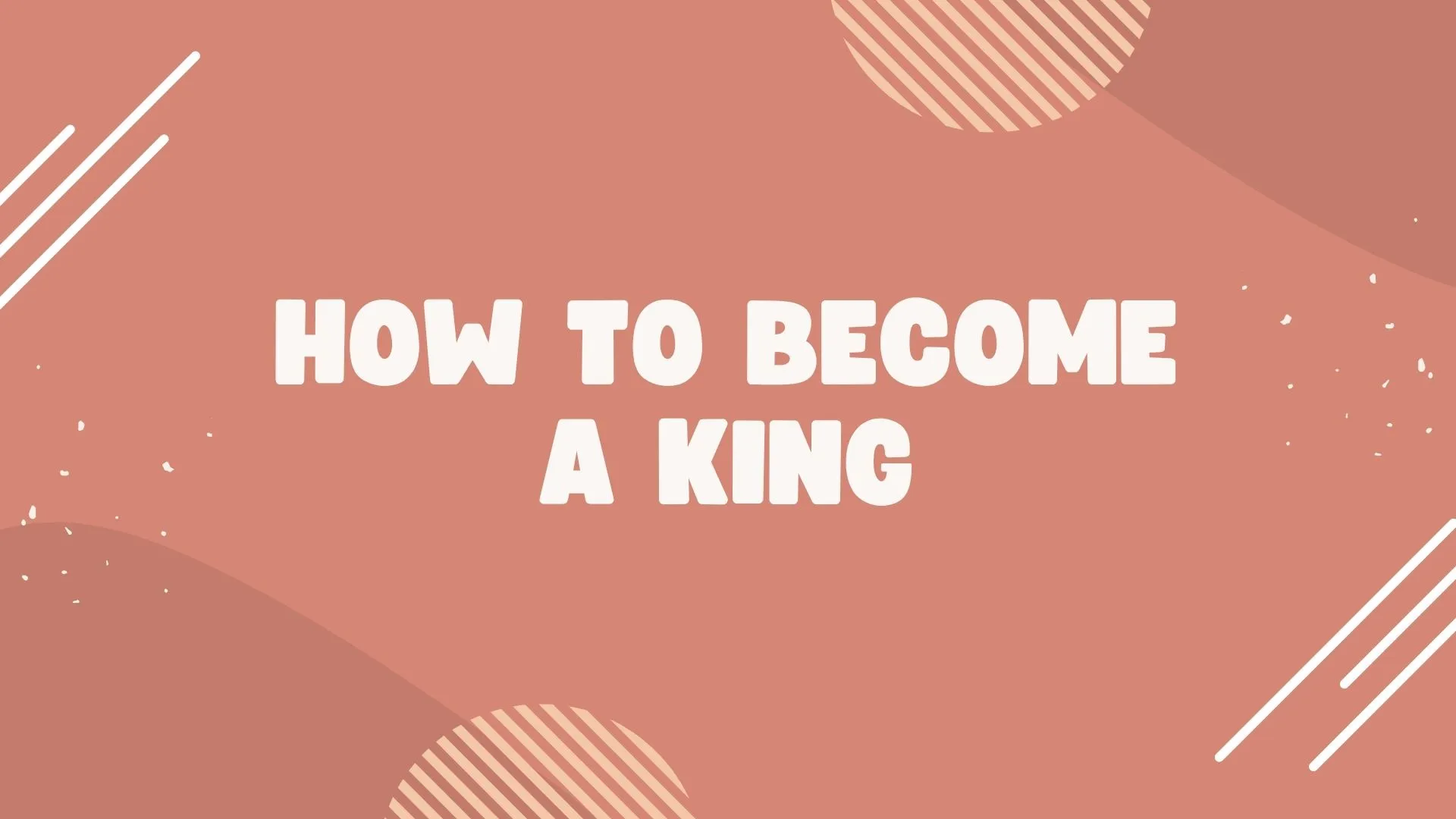How To Become A King