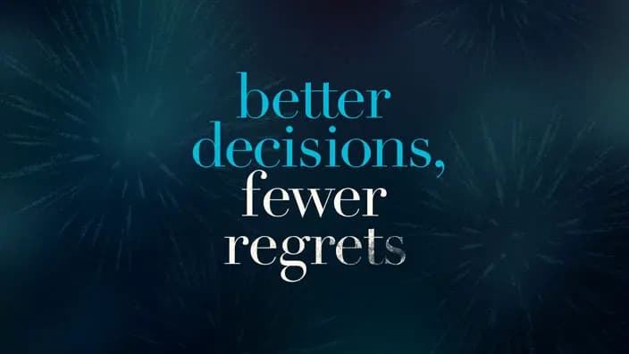 Cover image of the Better Decisions, Fewer Regrets message.