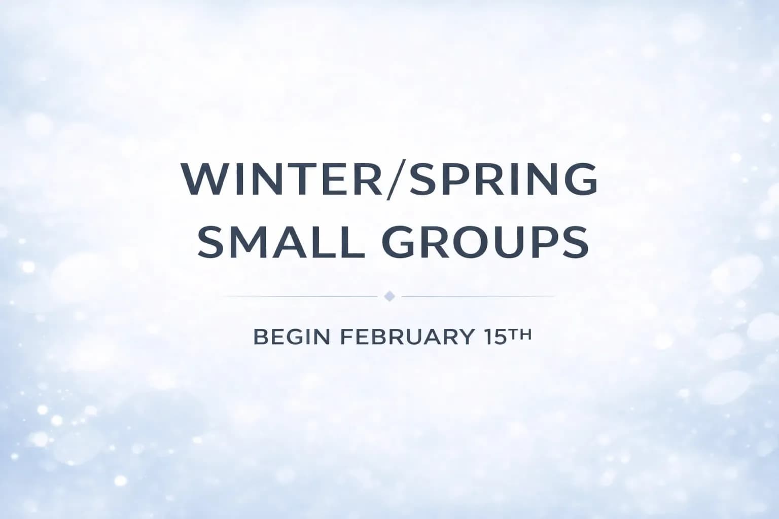 Winter/Spring Small Groups