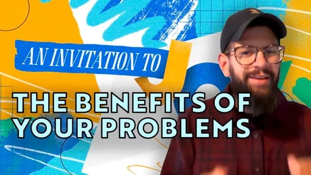 Promo image for the message, The Benefits of Your Problems
