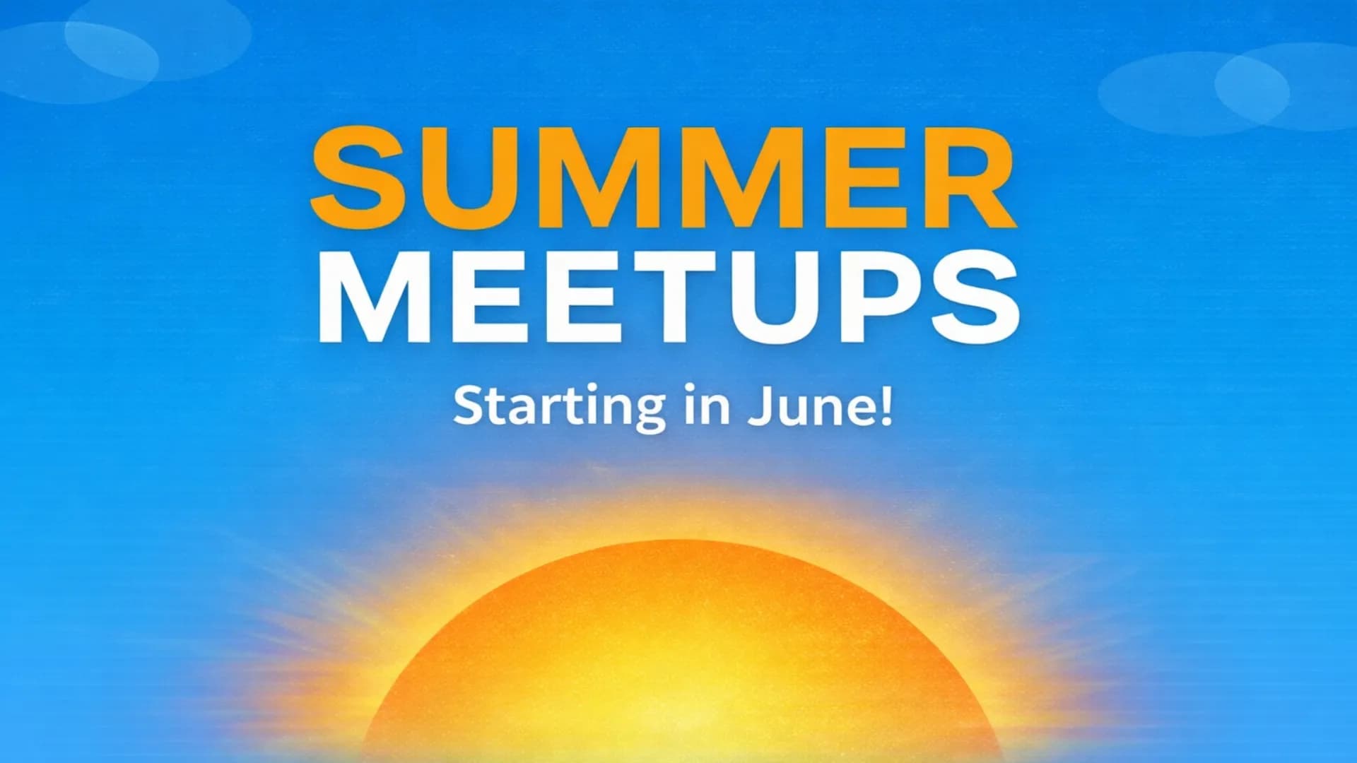 Summer Meetups