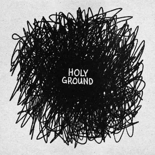 A black scribble taking up most of the image with "Holy Ground" written over it.