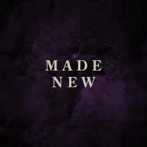 A dark, cloudy background with the words "Made New" over it.