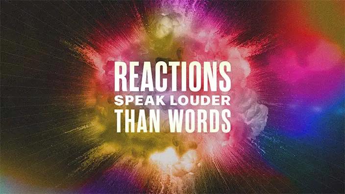 A bright, fireworks-like explosion with the words "Reactions Speak Louder Than Words" over it.