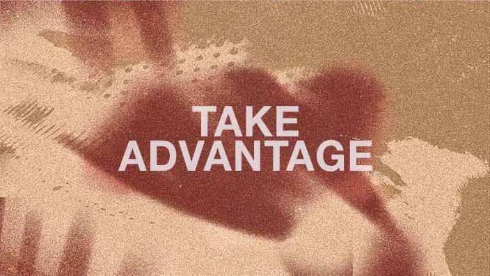 The words "Take Advantage" over a blurry, indistinguishable background.