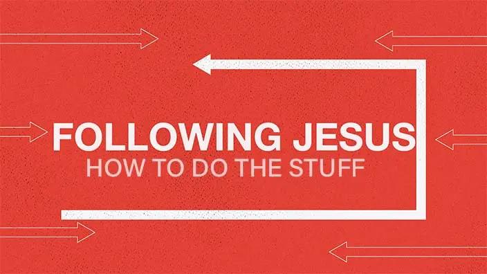 A bunch of arrows surrounding the words “Following Jesus” and “How to Do the Stuff.” 