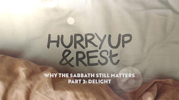 "Hurry Up & Rest - Why the Sabbath Still Matters - Part 3: Delight" is written over a background of an unmade bed.