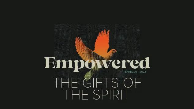 A picture of a dove with "Empowered: the gifts of the spirit" written over it.