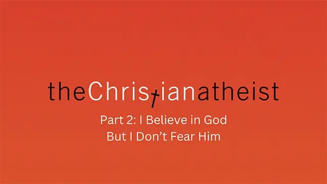 I Believe in God but I Don't Fear Him