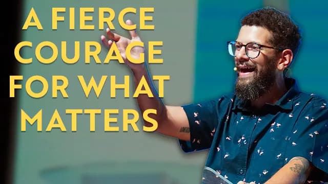 A Fierce Courage for What Matters