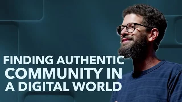 Finding Authentic Community in a Digital World