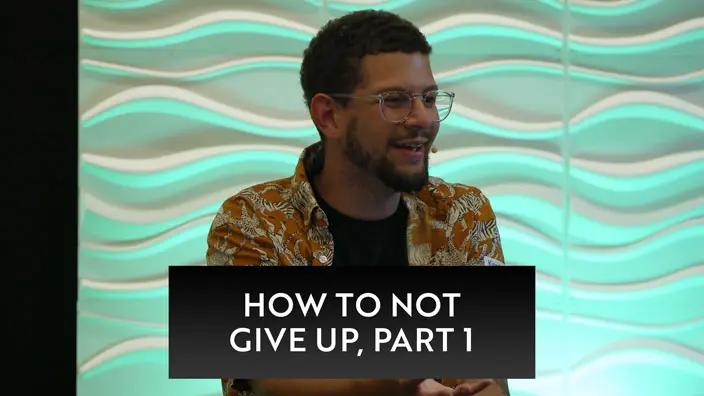 Cover image of the How to Not Give Up message.