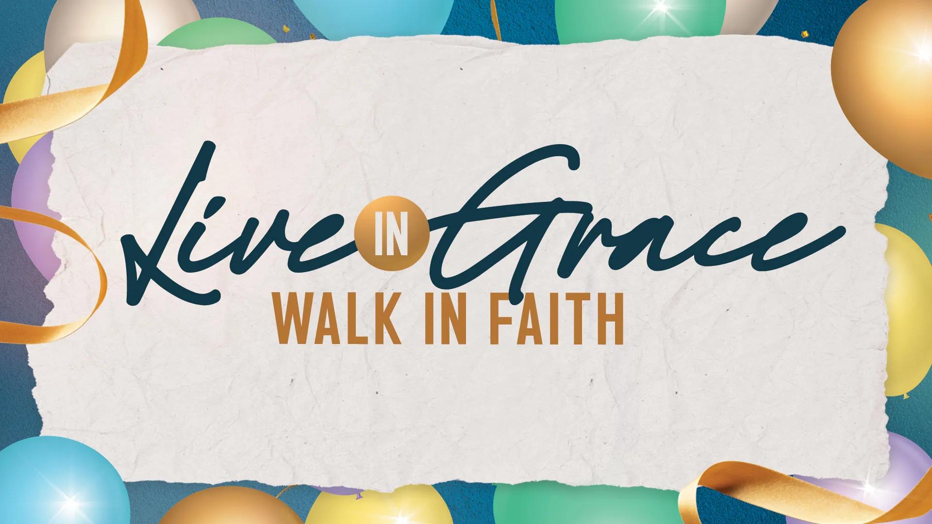 A backdrop full of balloons with the words "live in grace, walk in faith" written on a paper-like background.