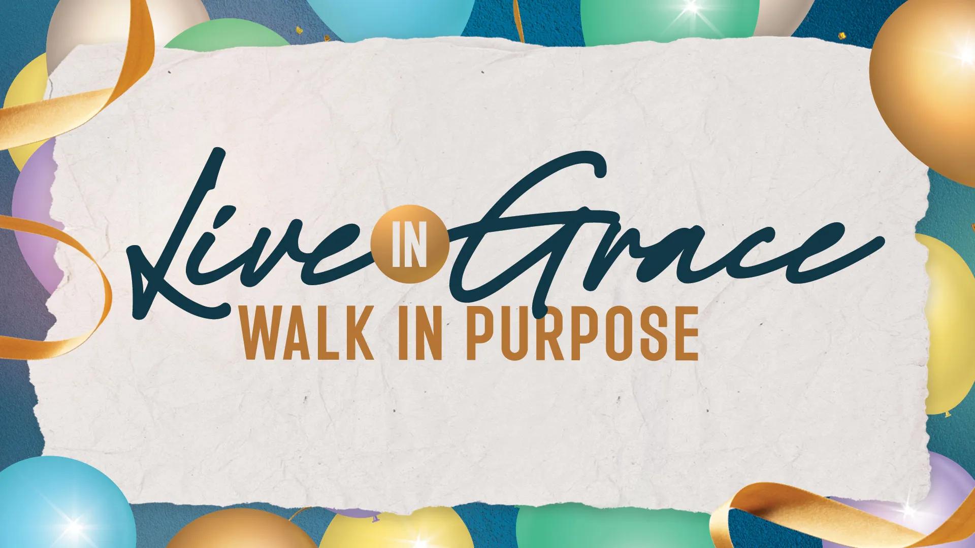 A backdrop full of balloons with the words "live in grace, walk in purpose" written on a paper-like background.
