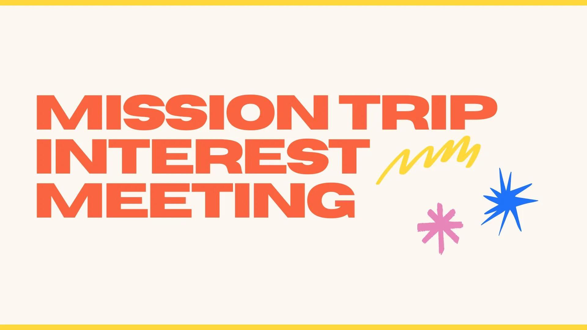a graphic that says "mission trip interest meeting"