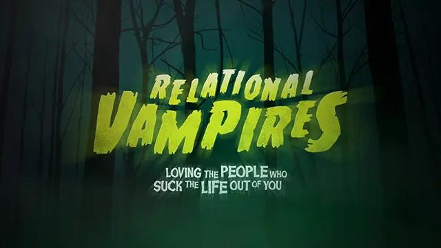 A spooky background with "Relational Vampires" written in a grungy font.