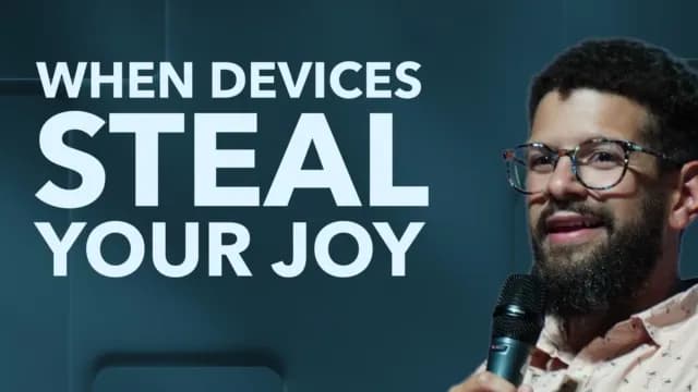 When Devices Steal Your Joy