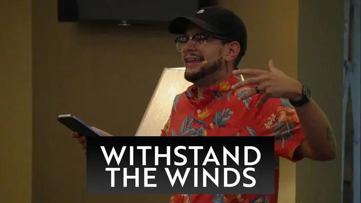 Cover image of the Withstand the Winds, Pt. 1 message.