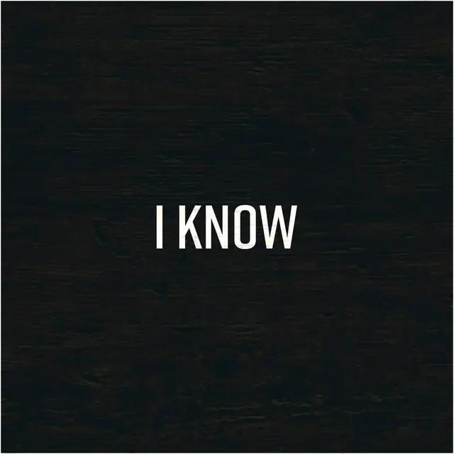 Black background with "I Know" written on it.