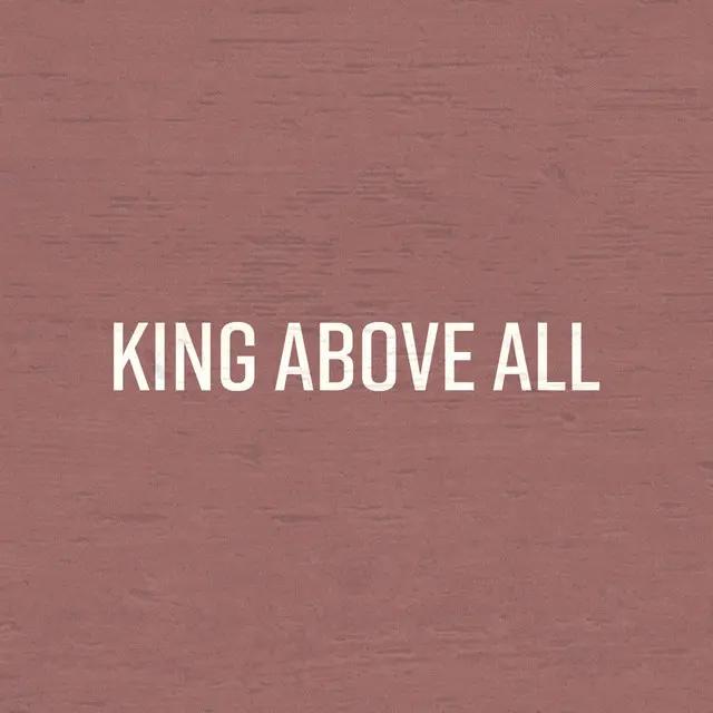 Pink background with "King Above All" written on it.