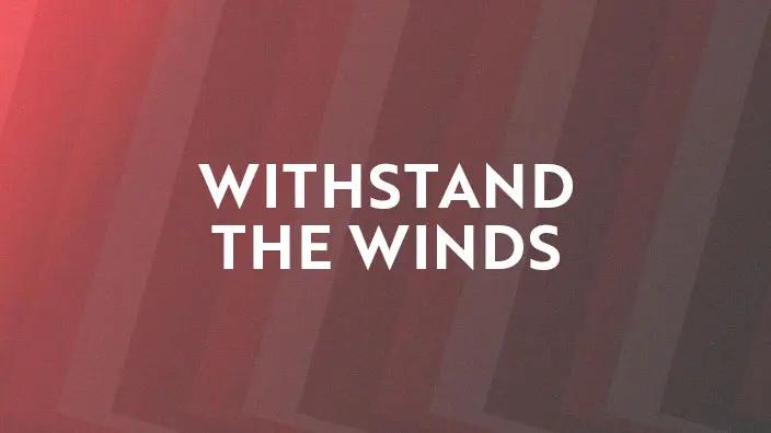 Graphic for the Withstand the Winds series